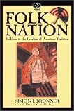 Folk Nation: Folklore in the Creation of American Tradition (American Visions (Wilmington, Del.), No. 6.)