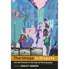 The Image in Dispute: Art and Cinema in the Age of Photography