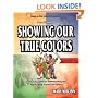 Showing Our True Colors (True Success Book)