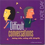Difficult Conversations: Taking Risks, Acting with Integrity