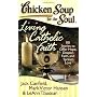 Chicken Soup for the Soul: Living Catholic Faith by Jack Canfield