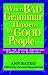 When Bad Grammar Happens to Good People: How to Avoid Common Errors in English