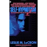 Self-Hypnotism: The Technique and Its Use in Daily Living (Signet)