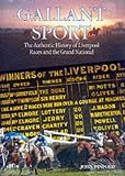 Gallant sport : the authentic history of Liverpool races and the Grand National