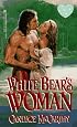 White Bear's Woman (Zebra Splendour Historical Romance)