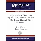 Large Viscous Boundary Layers For Noncharacteristic Nonlinear Hyperbolic Problems (Memoirs... by  Guy Metivier and Kevin Zumbrun