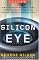 The Silicon Eye: How a Silicon Valley Company Aims to Make All Current Computers, Cameras, and Cell Phones Obsolete (Enterprise)