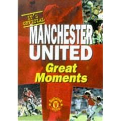 Manchester United: Great Moments - MUFC Official Book (Manchester United Official Pocket Books)