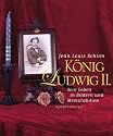 K&ouml;nig Ludwig II: Sein Leben in Bildern und Memorabilien