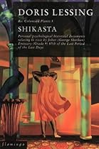 Shikasta: Re: Colonised Planet 5: Personal, Psychological, Historical Documents Relating to Visit by Johor (George Sherban) Emissary (Grade 9) 87th of the Last Period of the Last Days
