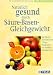 Bücher : Natürlich gesund durch Säure- Basen- Gleichgewicht. Mit ihrem persönlichen 7- Tage- Programm zur Entsäuerung