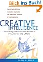 Creative Intelligence: Discovering the Innovative Potential in Ourselves and Others