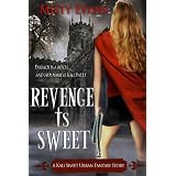 Revenge Is Sweet, A Kali Sweet Urban Fantasy Story (Kali Sweet Series) ~ Misty Evans