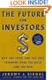The Future for Investors: Why the Tried and the True Triumph Over the Bold and the New