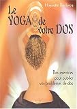 Le yoga de votre dos : Quinze minutes par jour pour un bon dos
