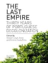 The Last Empire: Thirty Years of Portuguese Decolonisation
