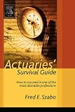 Review Academic Press  / Actuaries' Survival Guide: How to Succeed in One of the Most Desirable Professions