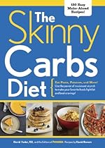 The Skinny Carbs Diet: Eat Pasta, Potatoes, and More! Use the power of resistant starch to make your favorite foods fight fat and beat cravings The Skinny Carbs Diet: Eat Pasta, Potatoes, and More! Use the power of resistant starch to make your favorite foods fight fat and beat cravings