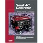 Small AC Generator Service Manual, Volume 2: Covers complete maintenance and repair information for most portable generator models