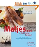 Matjes hat immer Saison: Neue Rezept-Ideen f�r aufregende Gaumenfreuden