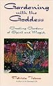 Gardening With the Goddess: Creating Gardens of Spirit and Magick