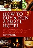 Review How To Books Ltd  / How to Buy and Run a Small Hotel: The Complete Guide to Setting Up and Managing Your Own Hotel, Guesthouse or B and B