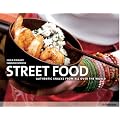 STREET FOOD: A CULINARY JOURNEY THROUGH THE STREETS OF THE WORLD