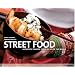 STREET FOOD: A CULINARY JOURNEY THROUGH THE STREETS OF THE WORLD