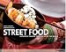STREET FOOD: A CULINARY JOURNEY THROUGH THE STREETS OF THE WORLD (Ullmann)