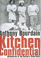 Kitchen Confidential: Adventures in the Culinary Underbelly