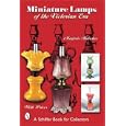 Miniature Lamps Of The Victorian Era (Schiffer Book for Collectors) by Marjorie Hulsebus
