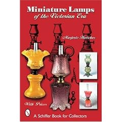 Miniature Lamps Of The Victorian Era (Schiffer Book for Collectors) by Marjorie Hulsebus