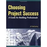 Choosing Project Success - A Guide for Building Professionals