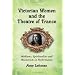 Victorian Women and the Theatre of Trance: Mediums, Spiritualists and Mesmerists in Performance