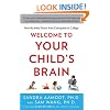 Welcome to Your Child's Brain: How the Mind Grows from Conception to College