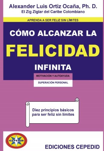 ¿Cómo alcanzar la felicidad infinita? (Spanish Edition)