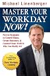 Master  Your Workday Now!: Proven Strategies to Control Chaos, Create Outcomes, & Connect Your Work to Who You Really Are