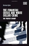 The financial crisis and white collar crime : the perfect storm?