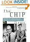 The Chip : How Two Americans Invented the Microchip and Launched a Revolution