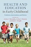 Health and education in early childhood : predictors, interventions, and policies