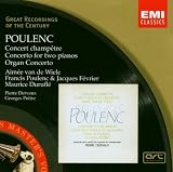 Poulenc: Concert champetre, Concerto for two pianos, Organ Concerto (Great Recordings of the Century)