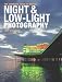 The Complete Guide to Digital Night & Low-Light Photography