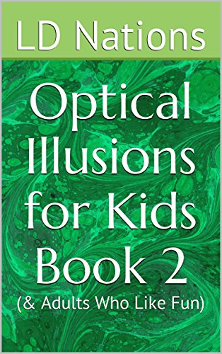 Optical Illusions for Kids Book 2: (& Adults Who Like Fun)