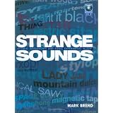 Strange Sounds: Offbeat Instruments and Sonic Experiments in Pop