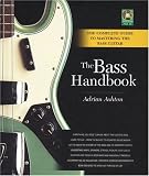 The Bass Handbook: A Complete Guide for Mastering the Bass Guitar