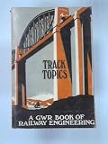 Track topics : a book of railway engineering for boys of all ages