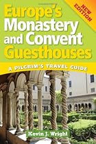 Europe's Monastery and Convent Guesthouses: A Pilgrim's Travel Guide