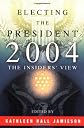 Electing the President, 2004: The Insiders' View