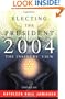 Electing the President, 2004: The Insiders' View
