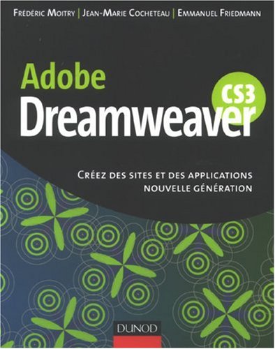 Dreamweaver CS3 : Créez des sites et des applications nouvelle génération